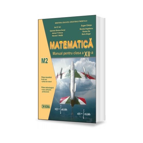 Matematica. Manual pentru clasa a XII-a, M2 - Ion D. Ion, Eugen Campu, Editura Sigma, Manuale Matematica Clasa 12