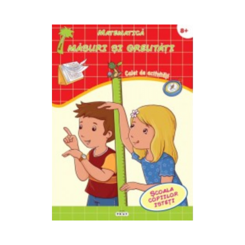 Matematica. Masuri si greutati. Scoala copiilor isteti