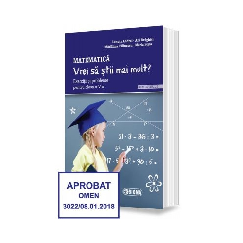 Matematica. Vrei sa stii mai mult? Exercitii si probleme pentru clasa a V-a, semestrul I - Lenuta Andrei