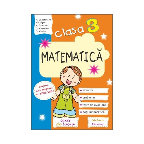 Matematica, Clasa a III-a. Exercitii, Probleme, Teste de evaluare, Notiuni teoretice - Ana Carstoveanu, Elicart, Auxiliare Matematica Clasa 3