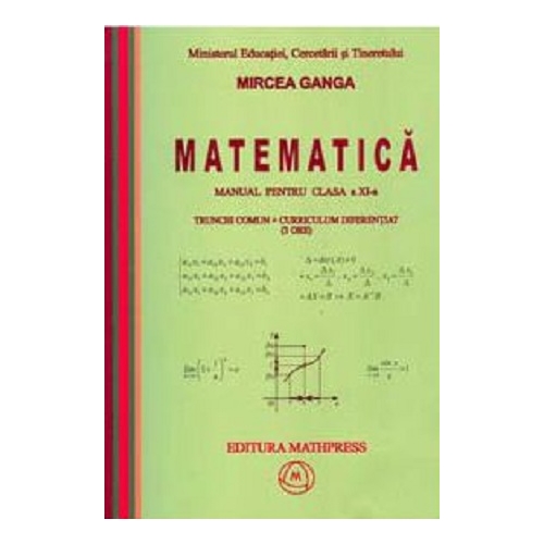 Matematica Manual pentru clasa a 11-a, Trunchi comun+curriculum diferentiat (3 ore) - Mircea Ganga