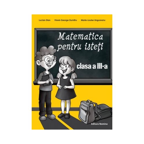 Matematica pentru isteti clasa a III-a - Lucian Stan, Viorel-George Dumitru, Marie-Louise Ungureanu