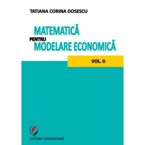 Matematica pentru modelare economica volumul 2 - Tatiana Corina Dosescu