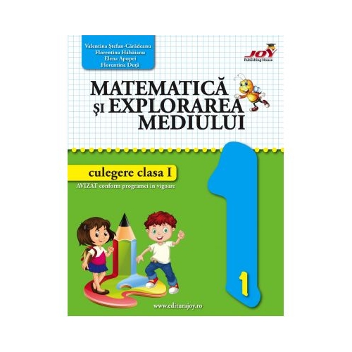 Matematica si explorarea mediului. Culegere pentru clasa 1 - Valentina Stefan-Caradeanu. Auxiliar scolar editura Joy