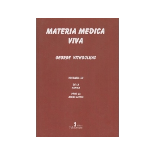 Materia medica viva. Volumul 3 De la Arnica pana la Avena Sativa - George Vithoulkas