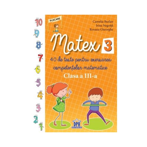 Matex. Clasa a III-a - Camelia Burlan, editura Didactica Publishing House