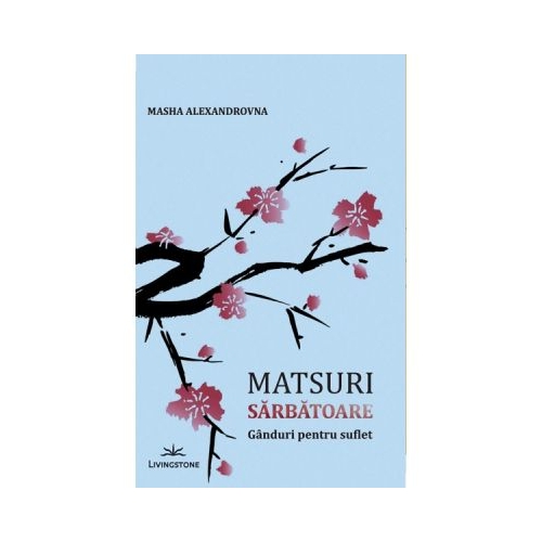 Matsuri. Sarbatoare. Ganduri pentru suflet - Masha Alexandrovna