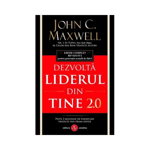 Dezvolta liderul din tine 2. 0 - John C. Maxwell Proza diversa Amaltea grupdzc