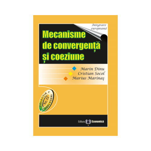 Mecanisme de convergenta si coeziune - Marin Dinu, Cristian Socol, Marius Marinas