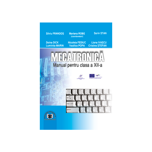 Mecatronica. Manual pentru clasa a XII-a - Mariana Robe, Silviu Frandos. Editura Economica Preuniversitaria, Manuale Clasa 12