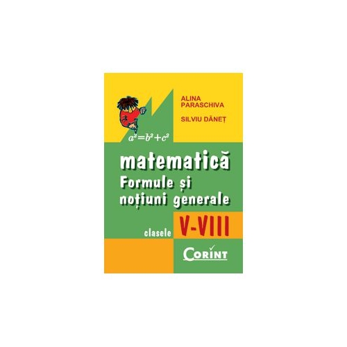 Formule si notiuni generale de matematica V-VIII - Alina Paraschiva, Silviu Danet