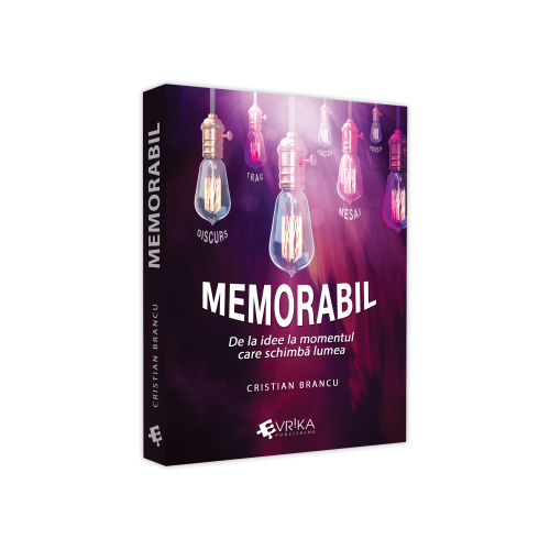 Memorabil – de la idee la momentul care schimba lumea
