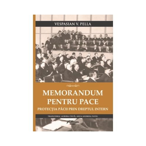 Memorandum pentru pace. Protectia pacii prin dreptul intern - Vespasian Pella