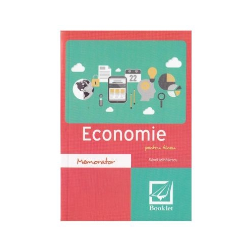 Memorator de economie pentru liceu. Editia 2016 - Savel Mihailescu, editura Booklet