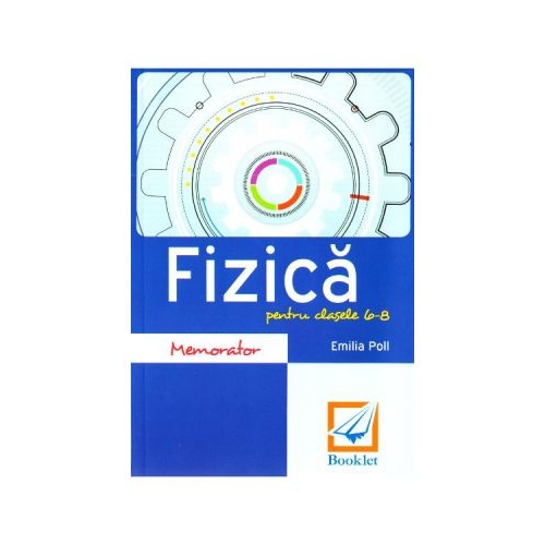 Memorator de fizica pentru clasele 6-8 - Emilia Poll, editura Booklet