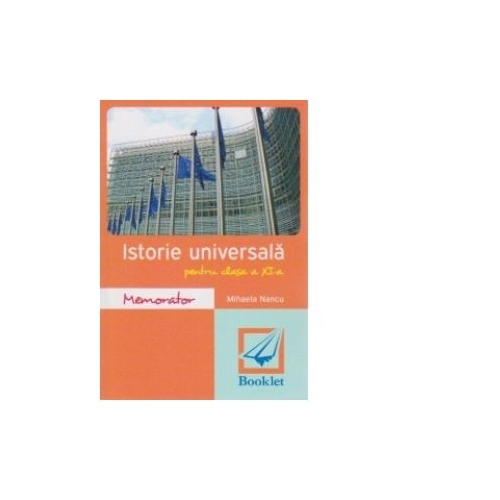 Memorator de istorie universala pentru clasa a XI-a - Mihaela Nancu, editura Booklet