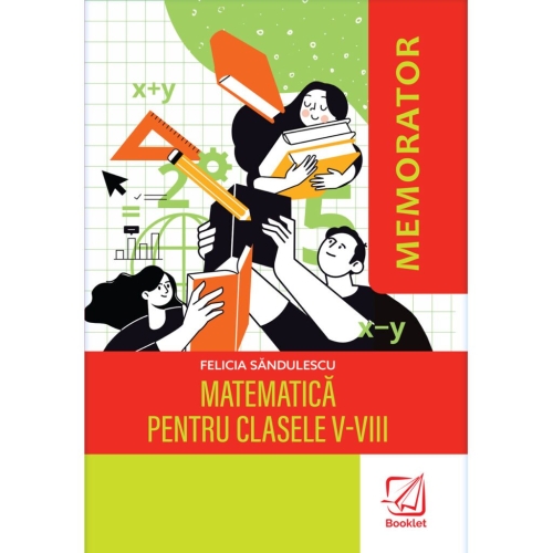 Memorator de matematica pentru clasele 5-8 - Felicia Sandulescu Matematica Clasele 5-8 Booklet grupdzc