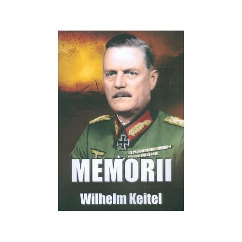 Memorii - Wilhelm Keitel