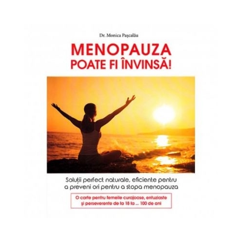 Menopauza poate fi invinsa! - Dr. Monica Pascalau