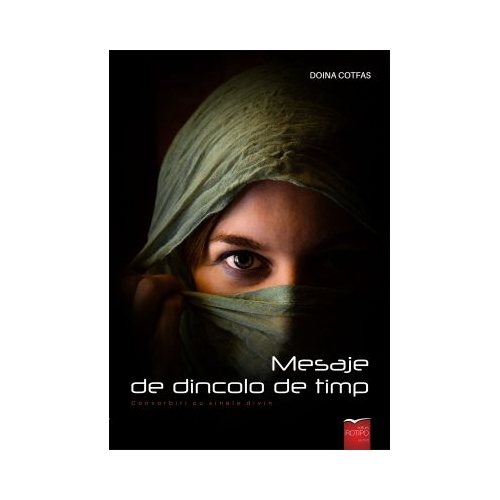 Mesaje de dincolo de timp. Convorbiri cu Sinele Divin - Doina Cotfas