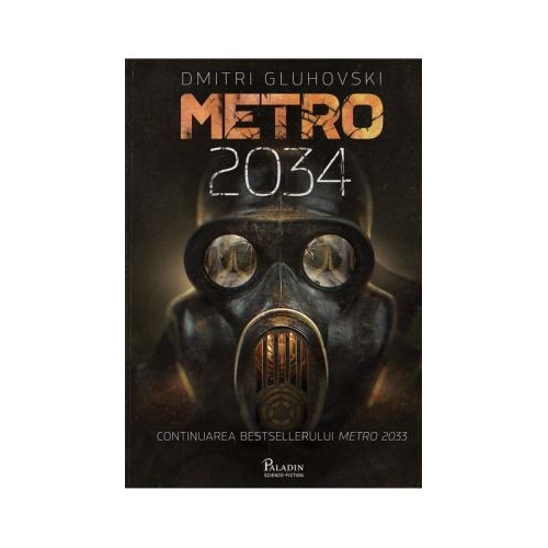 Metro 2034 - Dmitri Gluhovski. Traducere de Laura Ciobanu