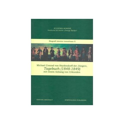 Michael Conrad von Heydendorff der Jungere, TAGEBUCH (1848-1849): mit einem Anhang von Urkunden - Ela Comsa