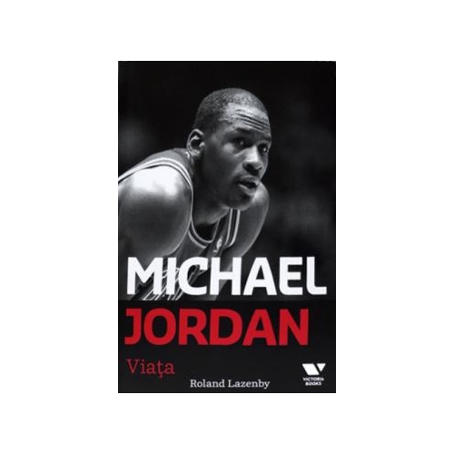Victoria Books: Michael Jordan. Viata - Roland Lazenby