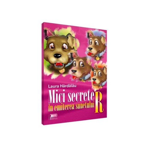 Mici secrete in emiterea sunetului R - Laura Hardalau, editura Jucarii Vorbarete