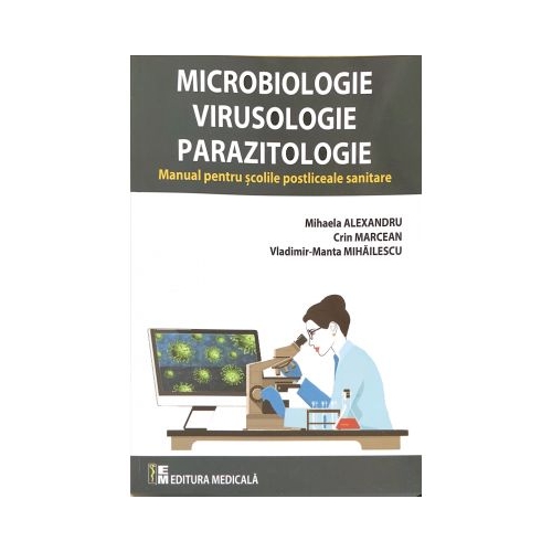 Microbiologie, virusologie, parazitologie. Manual pentru scolile postliceale sanitare - Mihaela Alexandru, Crin Marcean, Vladimir-Manta Mihailescu