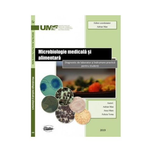 Microbiologie medicala si alimentara. Diagnostic de laborator si indrumare practica pentru studenti. Alb-negru - Adrian Man, Anca Mare, Felicia Toma