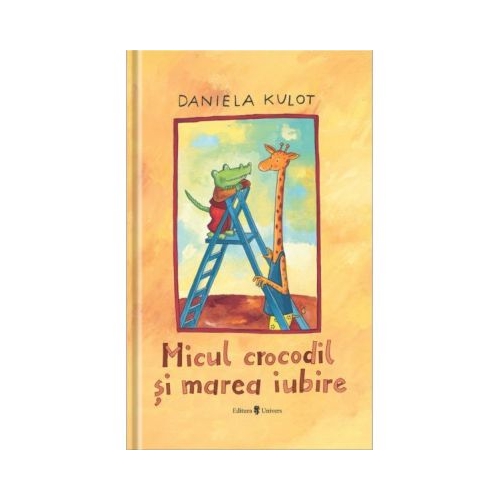 Micul crocodil si marea iubire - Daniela Kulot