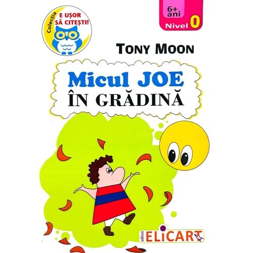 Micul Joe in gradina - Tony Moon, Elicart, Auxiliare Clasa Pregatitoare, Povesti pentru copii