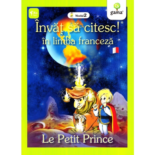 Invat sa citesc in limba franceza! Nivelul II. Micul print Carti pentru copii Gama