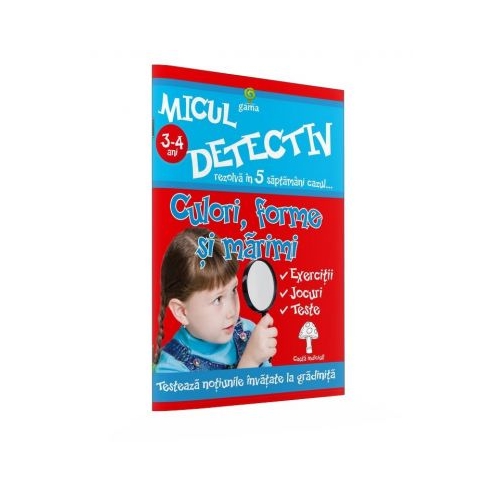 Micul detectiv. Culori, forme si marimi 3-4 ani