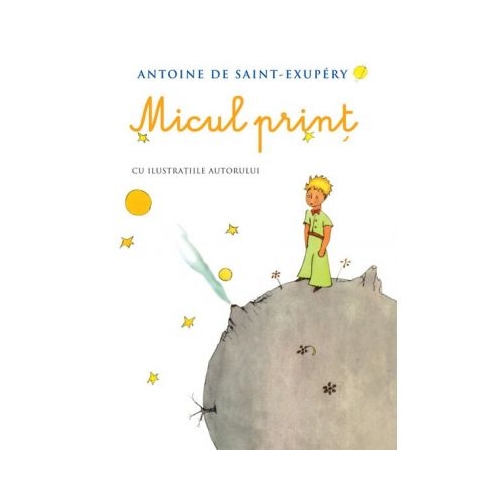 Micul print - Antoine de Saint Exupery