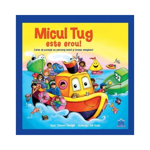 Micul Tug este erou! - Sharon Streger. Ilustratii de Gill Guille, editura Didactica Publishing House
