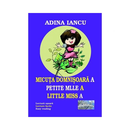 Micuta domnisoara A. Petite Mille A. Little Miss A - Adina Iancu, ePublishers, Povesti pentru copii, Carti educative
