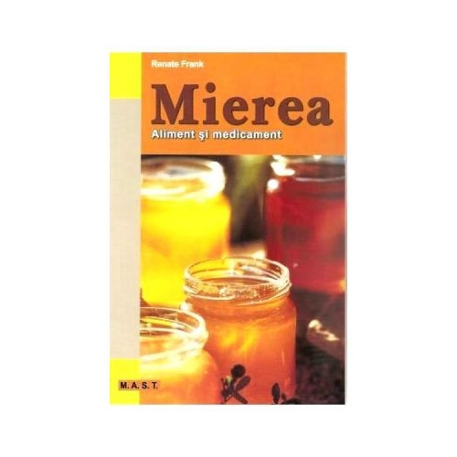 Mierea. Aliment si medicament - Renate Frank