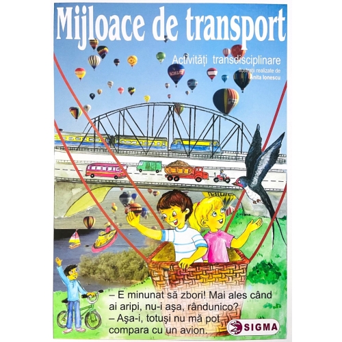 Mijloace de transport (Carte uriasa) - Activitati transdisciplinare Domeniul om si societate Editura Sigma