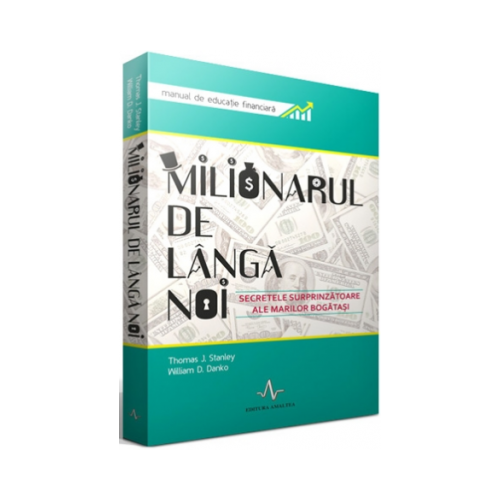 MILIONARUL DE LANGA NOI - Secretele surprinzatoare ale marilor bogatasi - Thomas J. Stanley