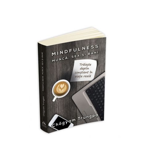 Mindfulness: munca, sex si bani - Chogyam Trungpa