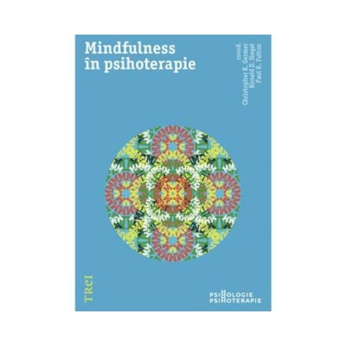 Mindfulness in psihoterapie - Christopher K. Germer