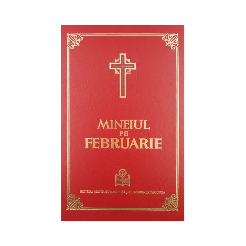 Mineiul pe februarie Religie Institutul Biblic si de Misiune al Bisericii Ortodoxe Romane (EIBMO)