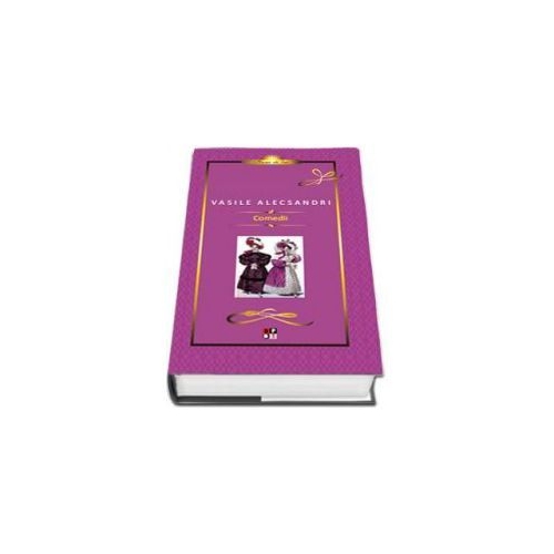 Comedii - Vasile Alecsandri editie cartonata