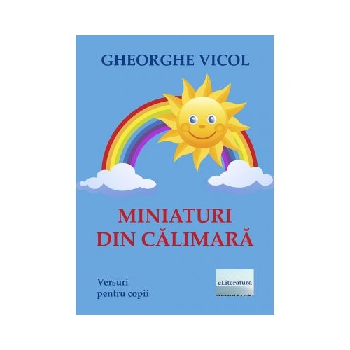 Miniaturi din calimara. Versuri pentru copii - Gheorghe Vicol, ePublishers, Poezii pentru copii, Carti educative
