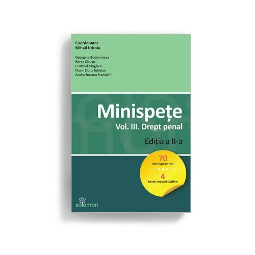 Minispete. Volumul III. Drept penal. Editia a II-a - Mihail Udroiu (coordonator), Georgina Bodoroncea, Rares Ciausu, Cristinel Ghigheci, Florin Doru Tohatan, Andra-Roxana Trandafir