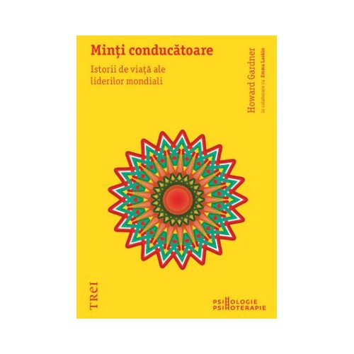 Minti conducatoare. Istorii de viata ale liderilor mondiali - Howard Gardner