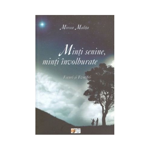 Minti senine, minti involburate. Eseuri si evocari - Mircea Malita