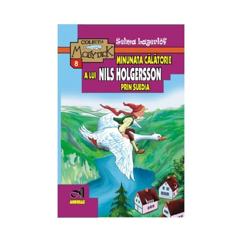 Minunata calatorie a lui Nils Holgersson prin Suedia - Selma Lagerlof, editura Andreas