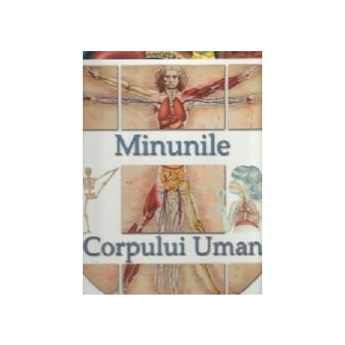 Minunile corpului uman. Atlas ilustrat